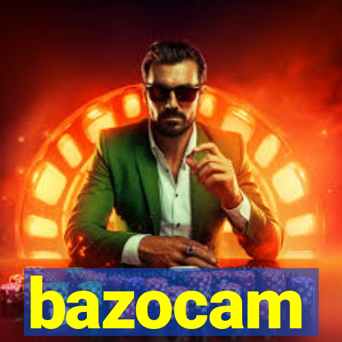 bazocam