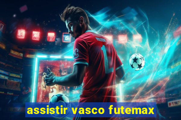 assistir vasco futemax