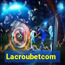 Lacroubetcom