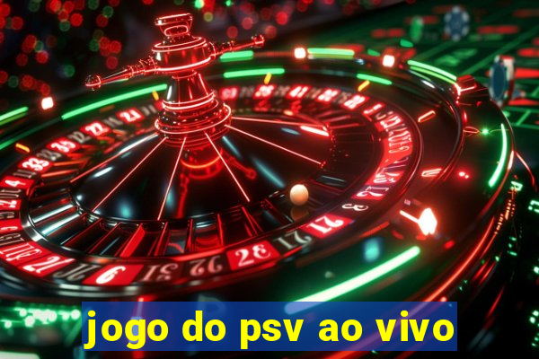 jogo do psv ao vivo