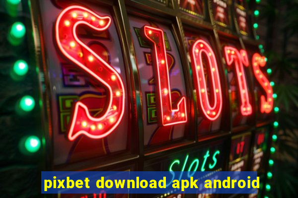 pixbet download apk android