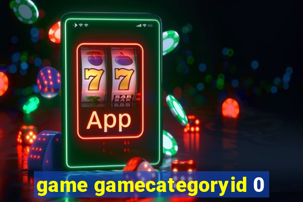 game gamecategoryid 0