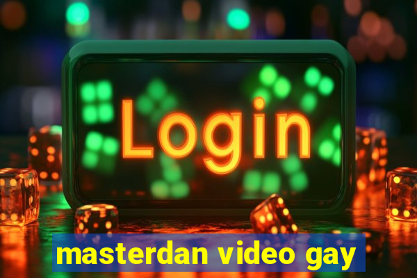 masterdan video gay