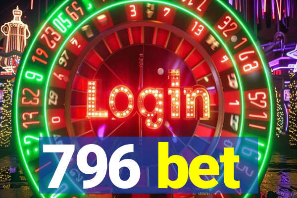 796 bet