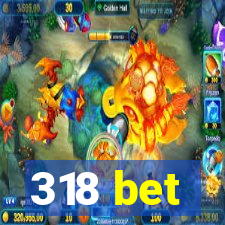 318 bet