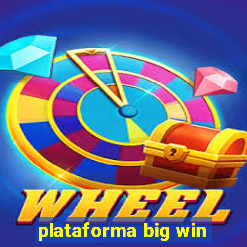 plataforma big win