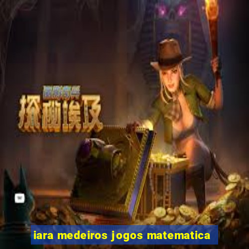 iara medeiros jogos matematica