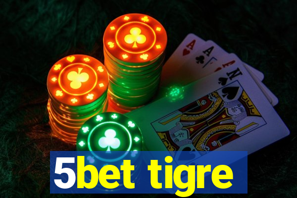 5bet tigre