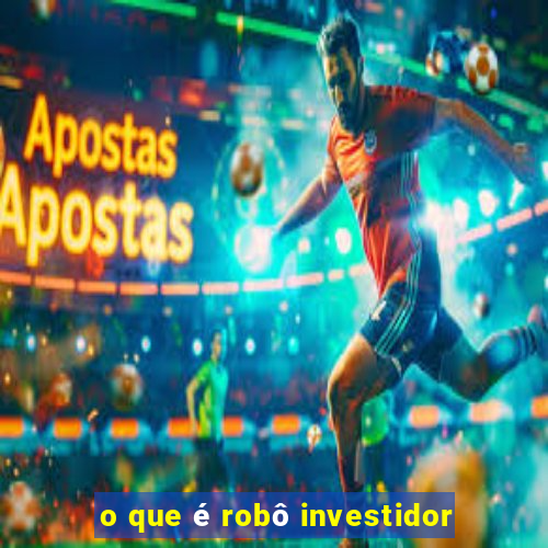 o que é robô investidor