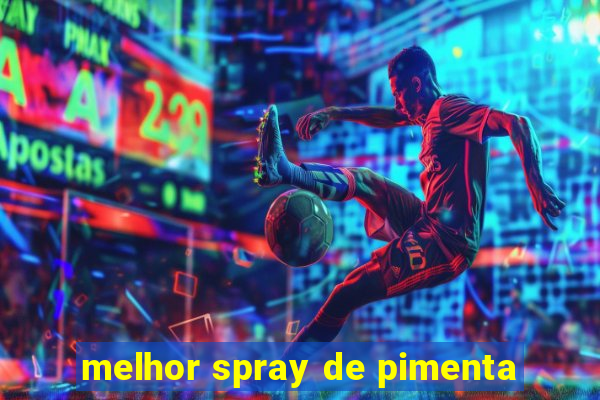 melhor spray de pimenta