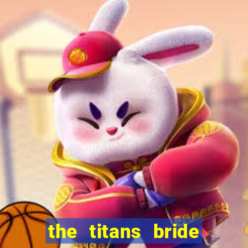 the titans bride cap 1