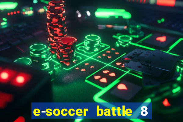 e-soccer battle 8 minutos tabela