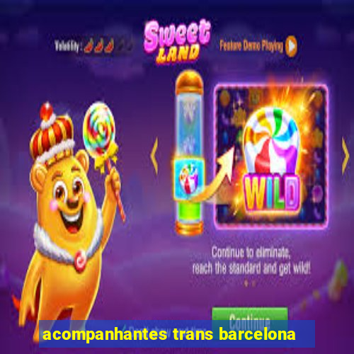 acompanhantes trans barcelona