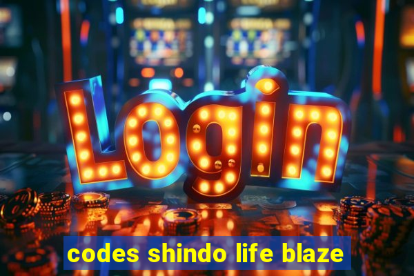 codes shindo life blaze