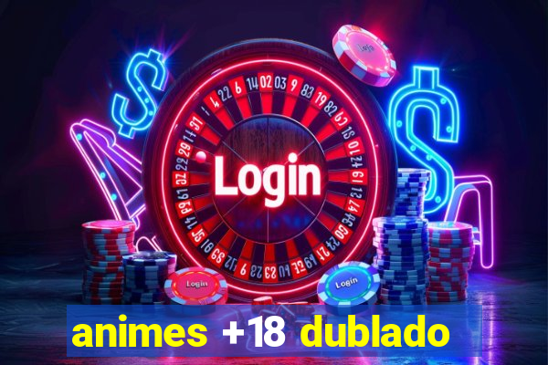 animes +18 dublado