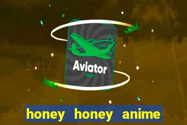 honey honey anime onde assistir