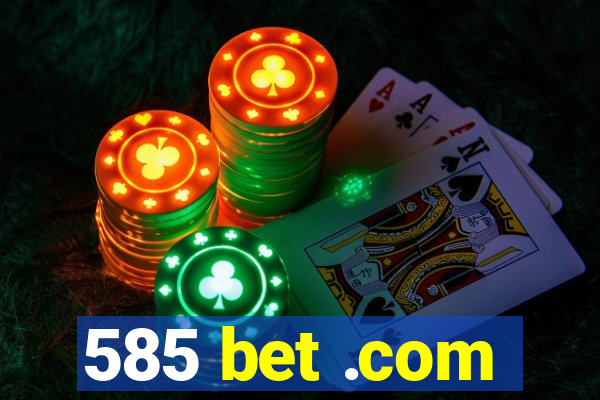 585 bet .com