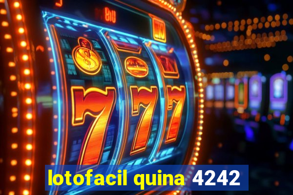 lotofacil quina 4242