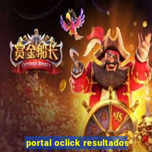 portal oclick resultados