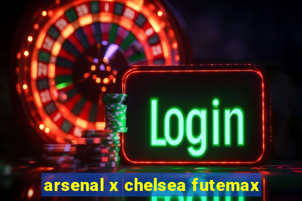 arsenal x chelsea futemax