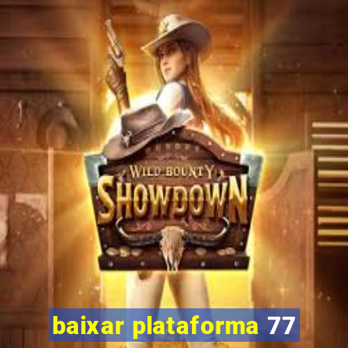 baixar plataforma 77