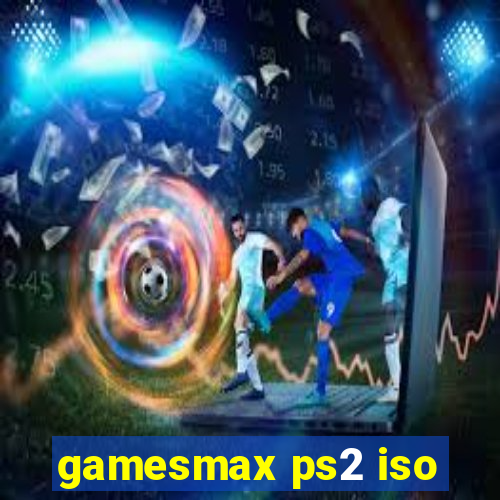 gamesmax ps2 iso