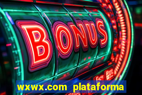 wxwx.com plataforma de jogos