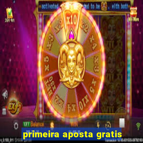 primeira aposta gratis