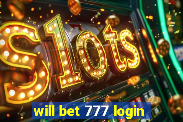 will bet 777 login