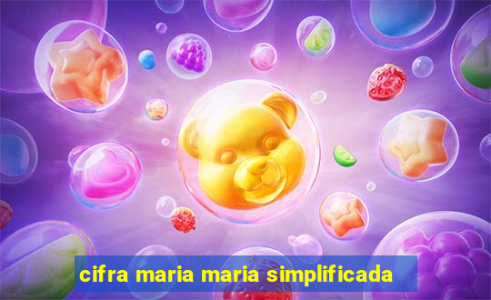 cifra maria maria simplificada