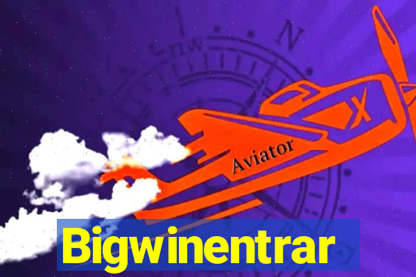 Bigwinentrar