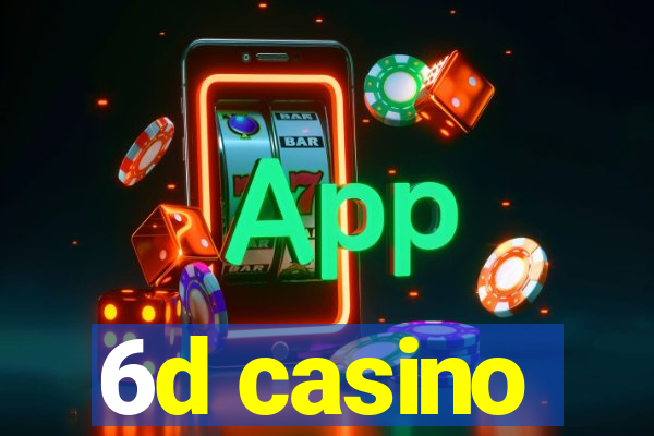 6d casino