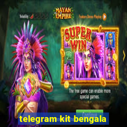 telegram kit bengala