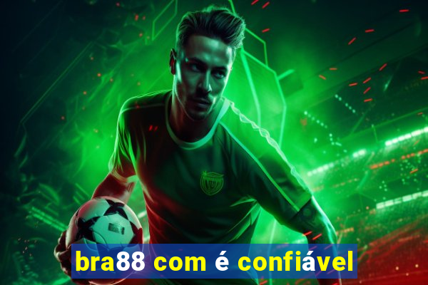 bra88 com é confiável