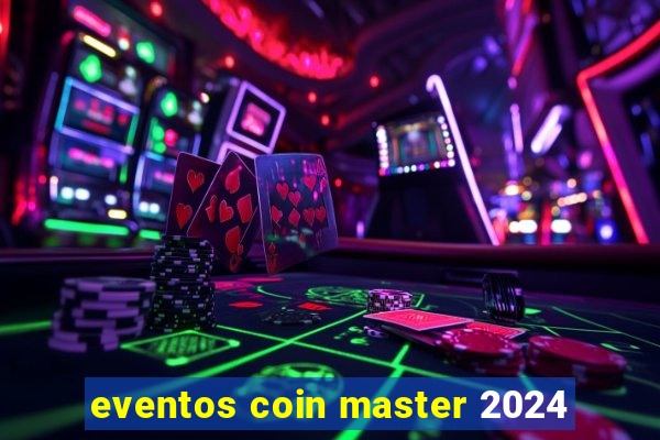 eventos coin master 2024