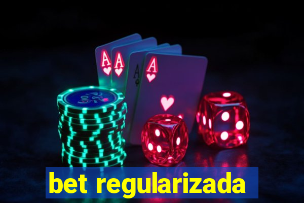 bet regularizada