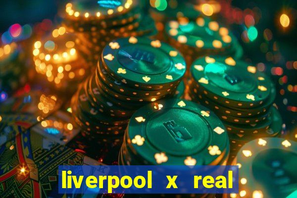 liverpool x real madrid futemax