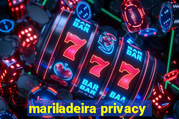 mariladeira privacy