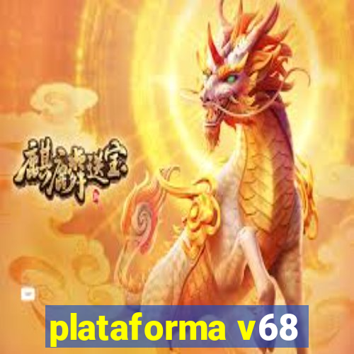 plataforma v68