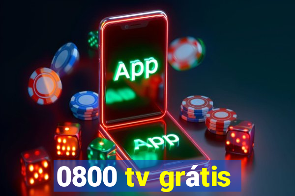 0800 tv grátis