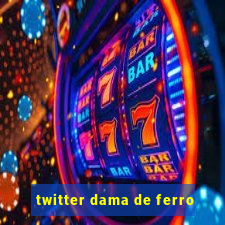 twitter dama de ferro