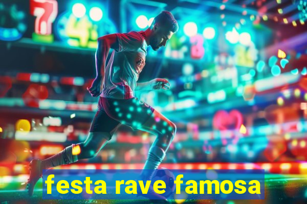 festa rave famosa