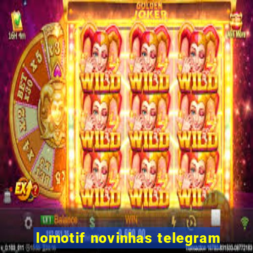 lomotif novinhas telegram