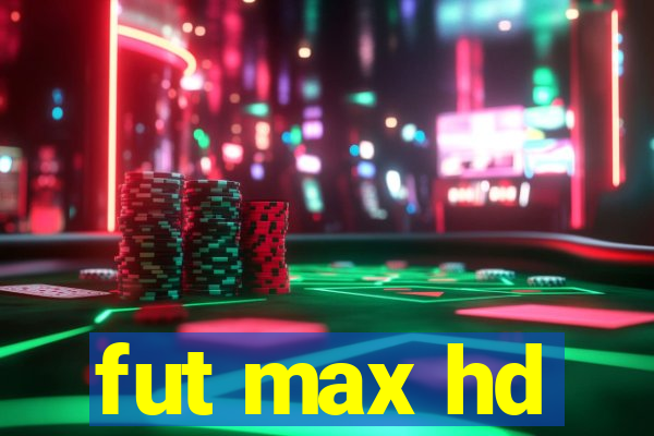 fut max hd