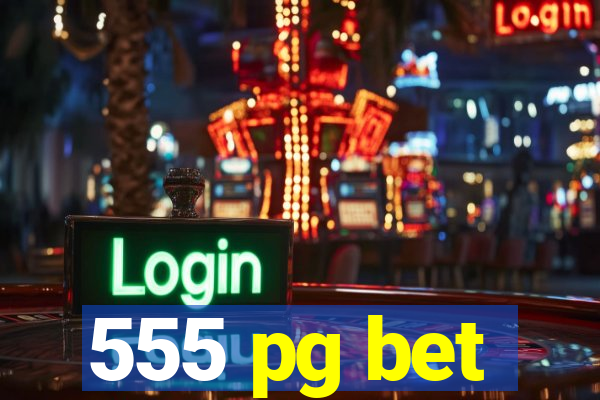 555 pg bet