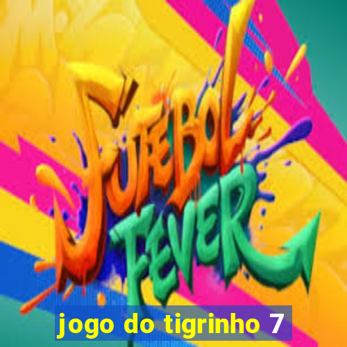 jogo do tigrinho 7