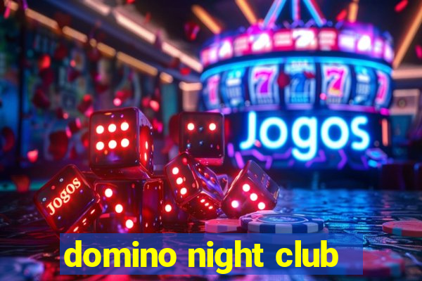 domino night club