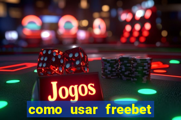 como usar freebet vai de bet