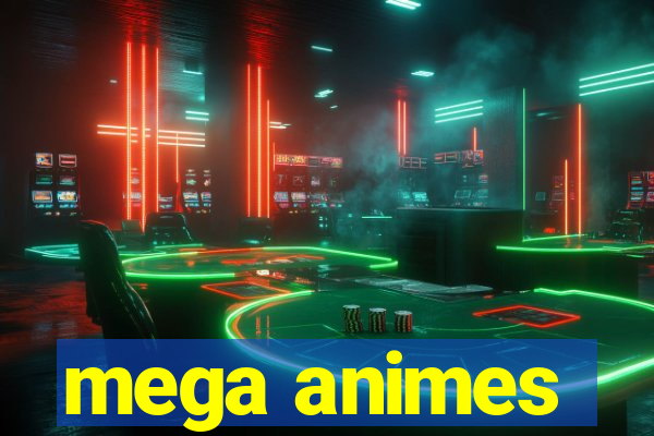 mega animes