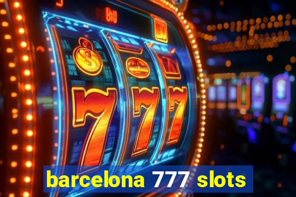 barcelona 777 slots